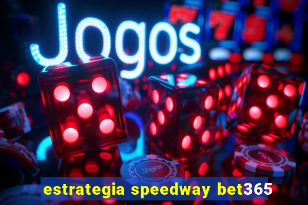 estrategia speedway bet365